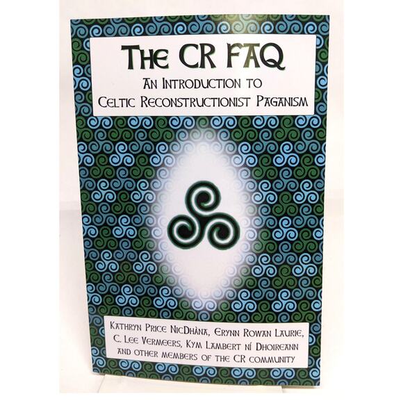 The CR FAQ An Introduction to Celtic Reconstructionist Paganism Kathryn NicDhana - Picture 1 of 9